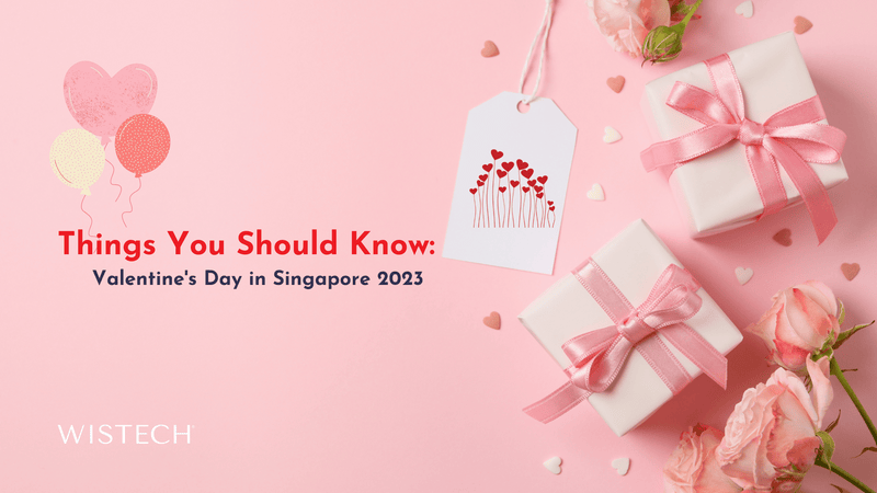 Things You Should Know: Valentine's Day in Singapore 2023