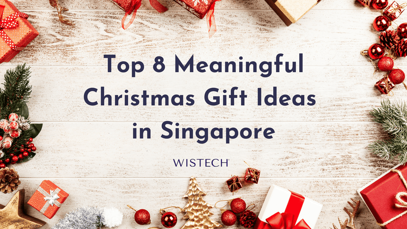 Top 8 Meaningful Christmas Gift Ideas in Singapore 2022