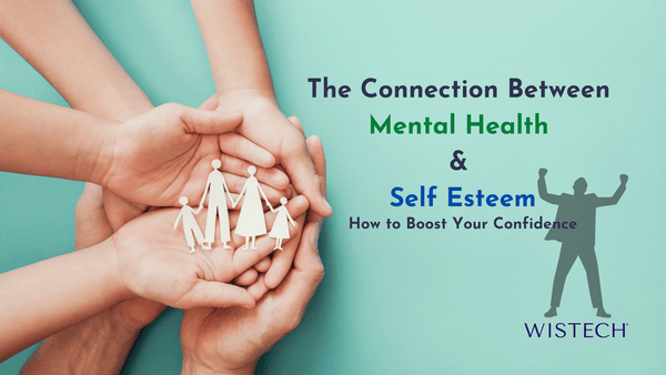 The Connection Between Mental Health and Self-Esteem: How to Boost Your Confidence