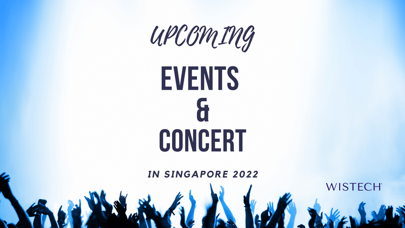 Top 10 Upcoming Events And Concert In Singapore 2022