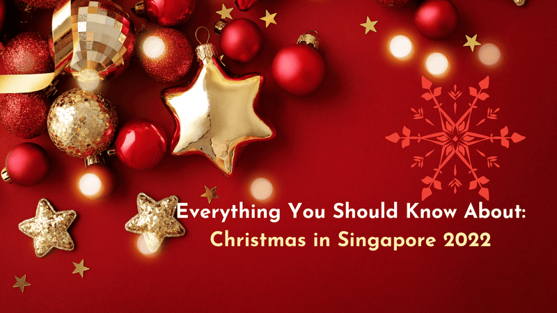 Everything You Should Know About Christmas in Singapore 2022