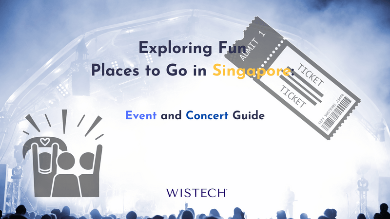 Exploring Fun Places to Go in Singapore: 2023 Event and Concert Guide