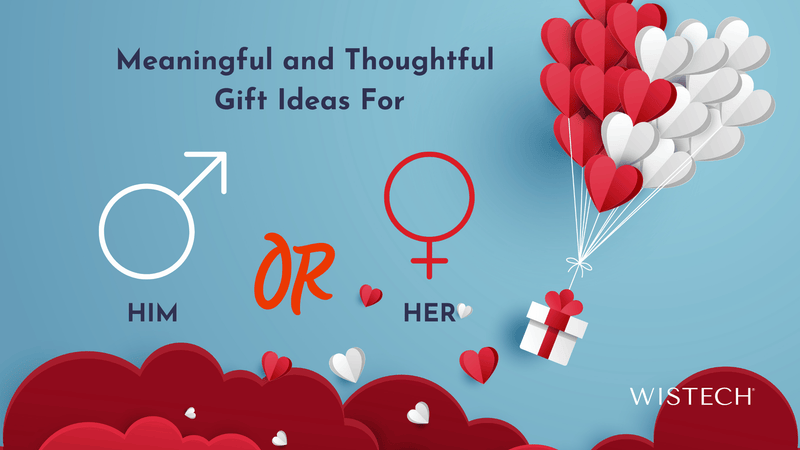 Meaningful and Thoughtful Valentine's Day Gifts for Him or Her