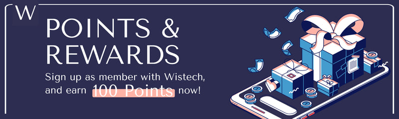 Sign up as a Wistech member to enjoy rewards and collate points to redeem free products or gifts. Instant 100 points is given to you once you signed up as a member.